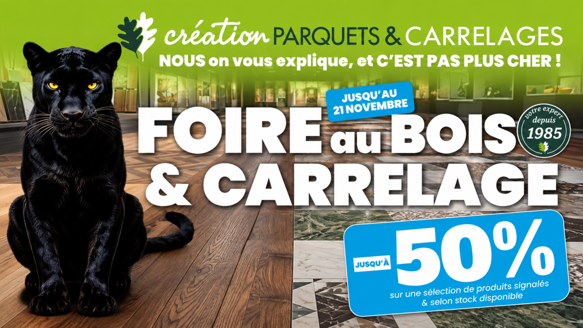 La foire au bois et carrelage est de retour en magasin !