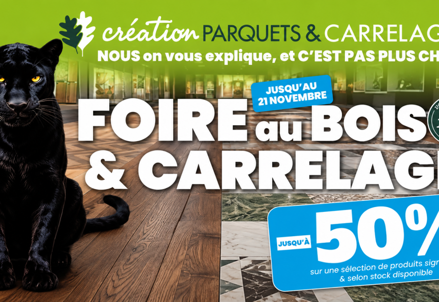 La foire au bois et carrelage est de retour en magasin !